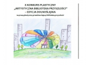 X KONKURS PLASTYCZNY &quot;ARTYSTYCZNA BIBLIOTEKA PRZYSZŁOŚCI&quot; - EDYCJA DOLNOŚLĄSKA